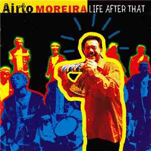 Airto Moreira - Life After That