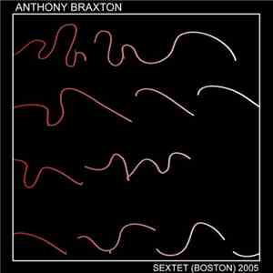 Anthony Braxton - Sextet (Boston) 2005 - Part II