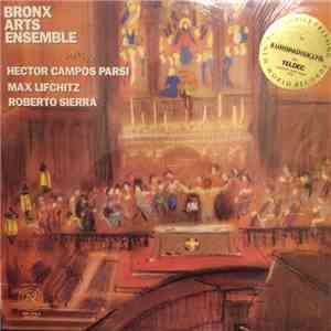 Bronx Arts Ensemble - Works By Héctor Campos Parsi, Max Lifchitz, Roberto S ...