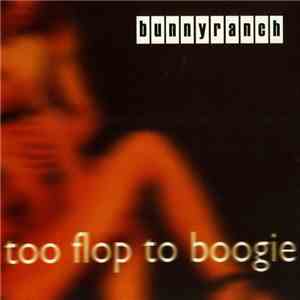Bunnyranch - Too Flop To Boogie