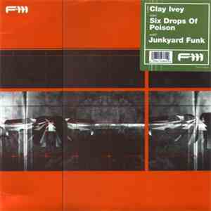Clay Ivey - Six Drops Of Poison / Junkyard Funk