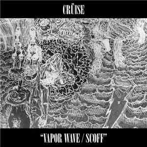 Crüise - Vapor Wave / Scoff