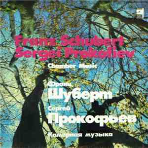 Franz Schubert, Sergei Prokofiev = Франц Шуберт, Сергей Прокофьев - Chamber ...