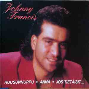 Johnny Francis - Ruusunnuppu / Anna / Jos Tietäisit...