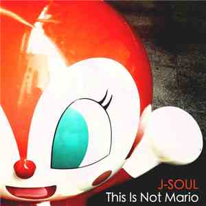 J-Soul - This Is Not Mario