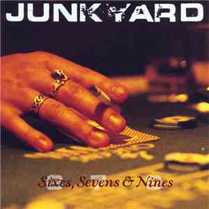 Junkyard  - Sixes, Sevens & Nines