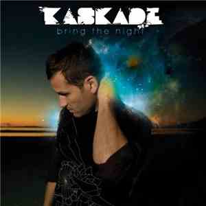 Kaskade - Bring The Night