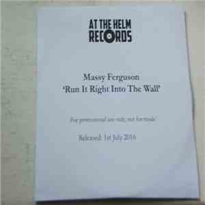 Massy Ferguson - Run It Right Into The Wall