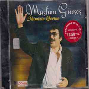 Müslüm Gürses - İkimizin Yerine
