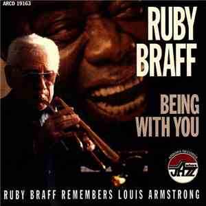 Ruby Braff - Ruby Braff Remembers Louis Armstrong: Being With You