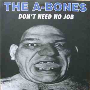 The A-Bones - Don't Need No Job