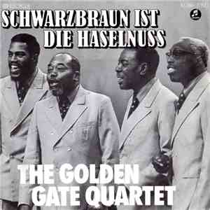 The Golden Gate Quartet - Schwarzbraun Ist Die Haselnuss