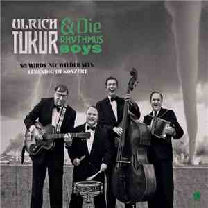 Ulrich Tukur & Die Rhythmus Boys - So Wirds Nie Wieder Sein (Lebendig Im Ko ...