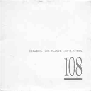 108  - Creation. Sustenance. Destruction.