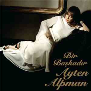 Ayten Alpman - Bir Başkadır Ayten Alpman