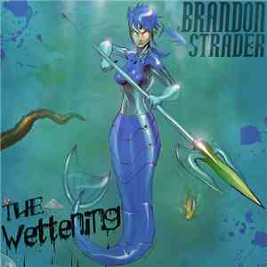 Brandon Strader - The Wettening