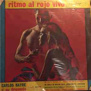 Carlos Hayre Y Su Orquesta - Ritmo Al Rojo Vivo