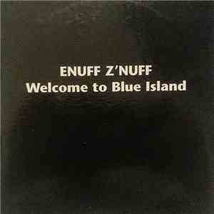 Enuff Z'nuff - Welcome To Blue Island