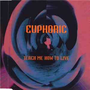 Euphoric - Teach Me How To Live