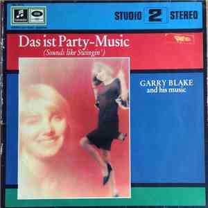 Garry Blake & His Music - Das Ist Party-Music (Sounds Like Swingin')