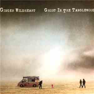 Ginger Wildheart - Ghost In The Tanglewood