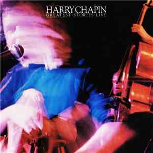 Harry Chapin - Greatest Stories Live