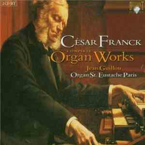 Jean Guillou, César Franck - Complete Organ Works