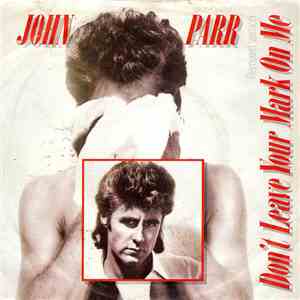 John Parr - Don't Leave Your Mark On Me