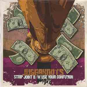 Juggaknots - Strip Joint / Use Your Confusion