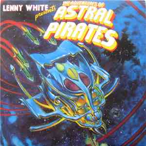 Lenny White - Presents The Adventures Of Astral Pirates