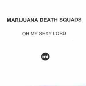 Marijuana Deathsquads - Oh My Sexy Lord