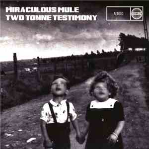 Miraculous Mule - Two Tonne Testimony