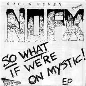 NOFX - So What If We're On Mystic! EP
