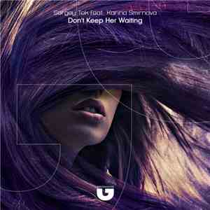 Sergey Tek Feat. Karina Smirnova - Don't Keep Her Waiting