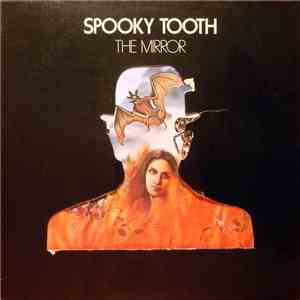 Spooky Tooth - The Mirror
