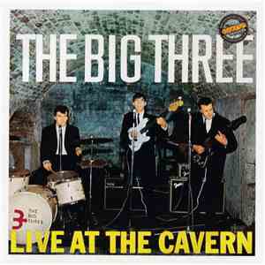 The Big Three - Live At The Cavern