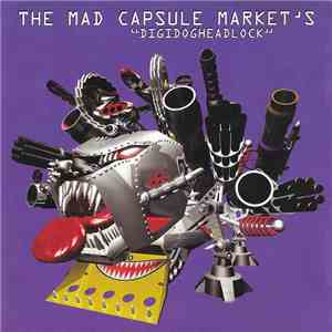 The Mad Capsule Markets - Digidogheadlock