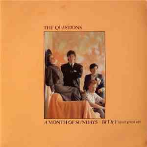 The Questions  - A Month Of Sundays / Belief (Don't Give It Up)