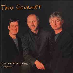 Trio Gourmet - Delikatessen Vol. 1 (1993-2000)
