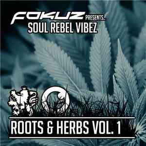 Various - Fokuz Presents Soul Rebel Vibez - Roots & Herbs Vol. 1