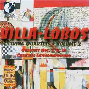 Villa-Lobos, Cuarteto Latinoamericano - String Quartets, Volume 2