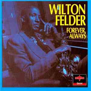 Wilton Felder - Forever, Always