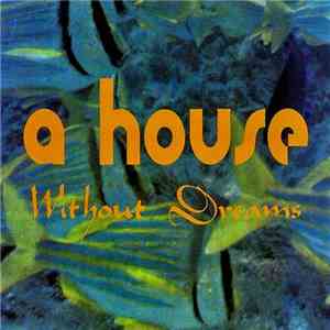 A House - Without Dreams