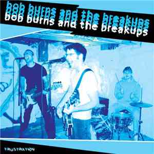 Bob Burns And The Breakups - Frustration