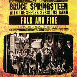 Bruce Springsteen With The Seeger Sessions Band - Folk And Fire