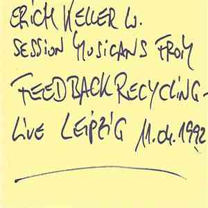 Erich Keller - W. Session Musicans From Feedback Recycling - Live Leipzig 11.04.1992