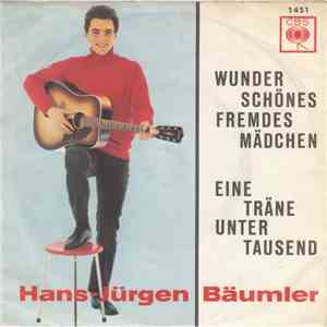 Hans-Jürgen Bäumler - Wunderschönes Fremdes Mädchen / Ein Träne Unter Tause ...