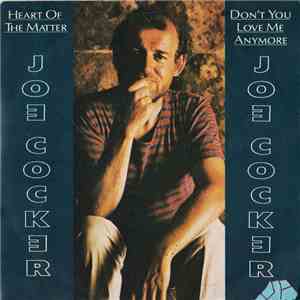 Joe Cocker - Heart Of The Matter / Don't You Love Me Anymore