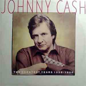 Johnny Cash - The Greatest Years 1958 - 1986