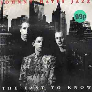 Johnny Hates Jazz - The Last To Know
